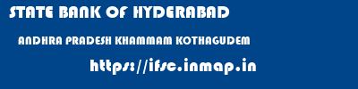 STATE BANK OF HYDERABAD  ANDHRA PRADESH KHAMMAM KOTHAGUDEM   ifsc code